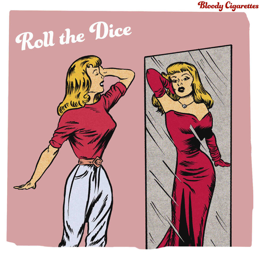 Album cover for 'Roll the Dice' by Bloody Cigarettes, showing a vintage comic style woman in casual clothes looking at her reflection in a glamorous red gown. The band's name is in red cursive at the top, with the title in white at the upper left.