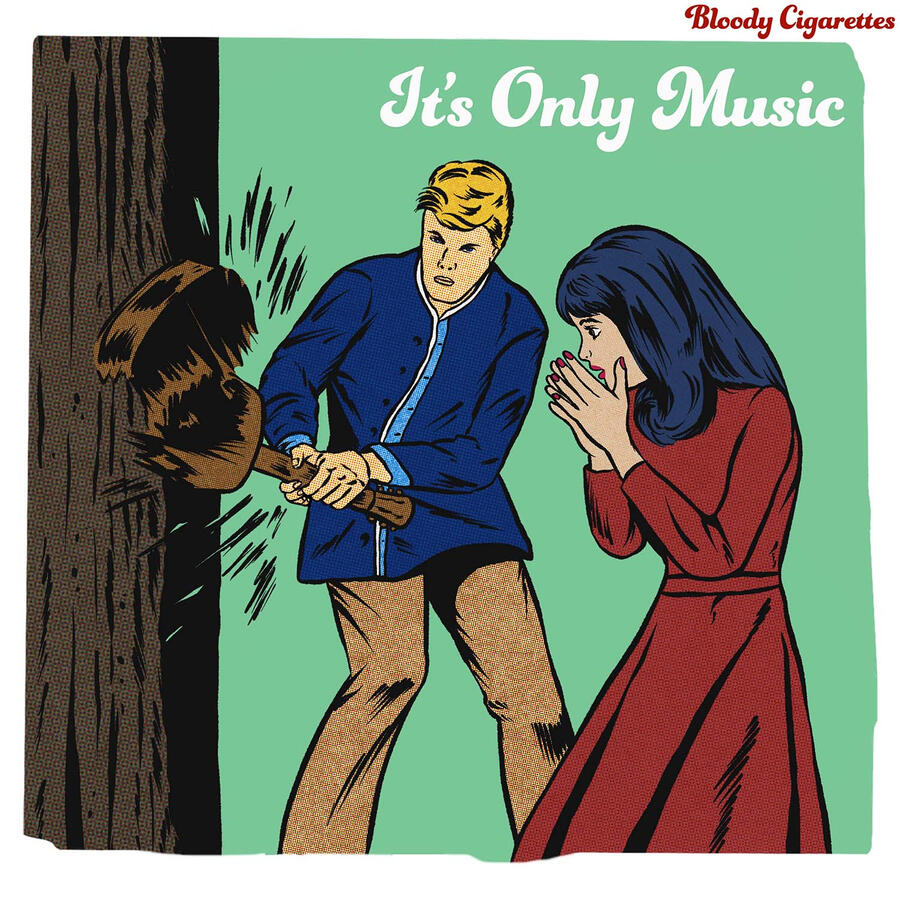 Album cover for "It's Only Music" by Bloody Cigarettes. The cover features a comic-style illustration of a blonde man in a blue shirt breaking a guitar against a tree while a dark-haired woman in a red dress looks on in shock.